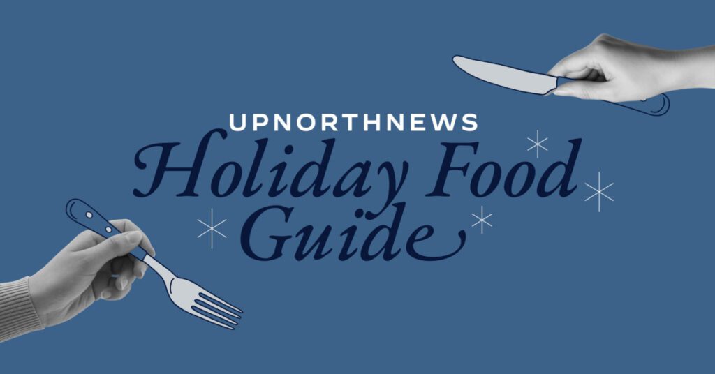 Graphic reading "UpNorthNews Holiday Food Guide"