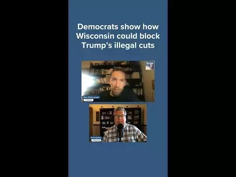Democrats Show How WI Could Block Trump’s Illegal Cuts