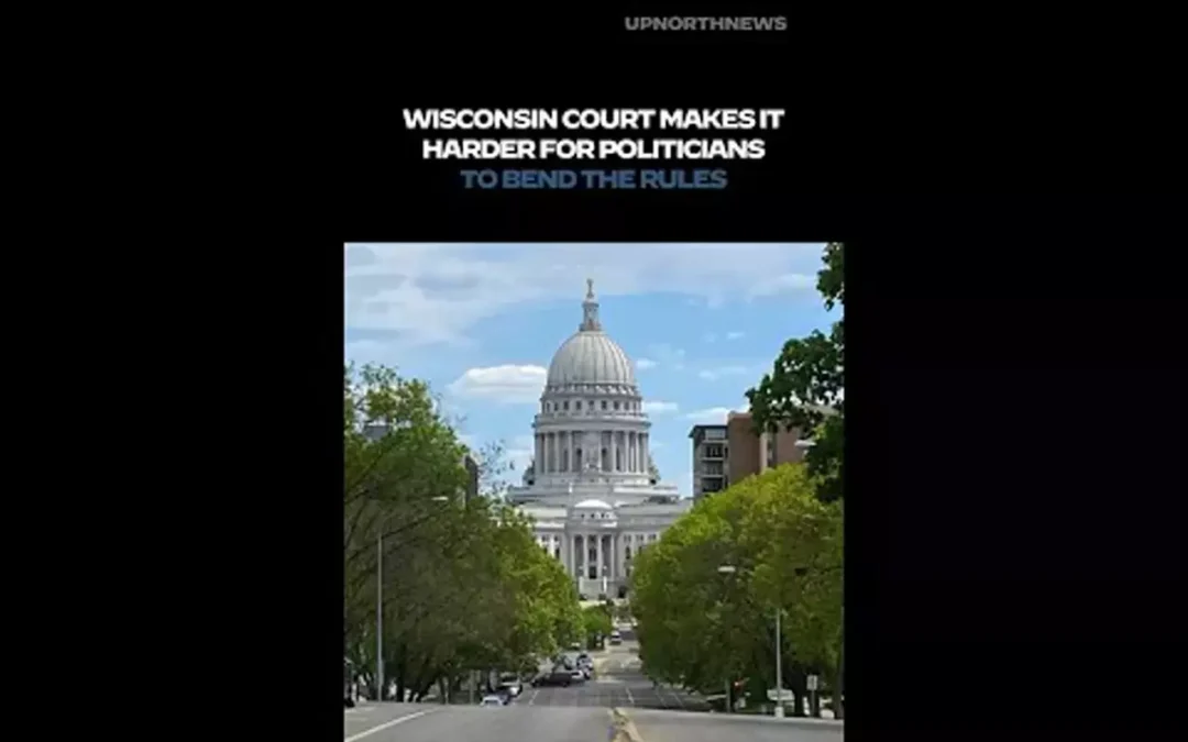 WATCH: Wisconsin court makes it harder for politicians to bend the rules